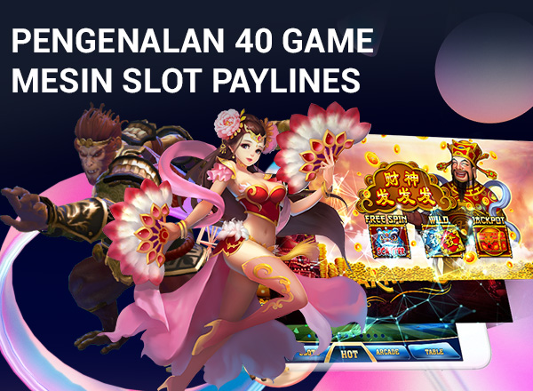 Pengenalan 40 Game Mesin Slot Paylines 1