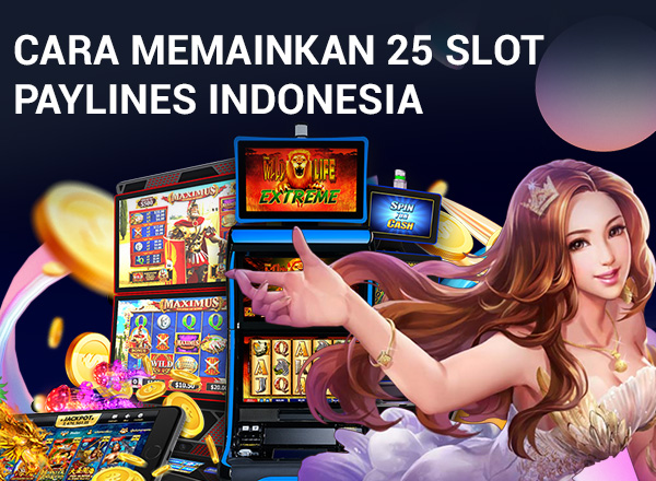 Cara Memainkan 25 Slot Paylines Indonesia 1
