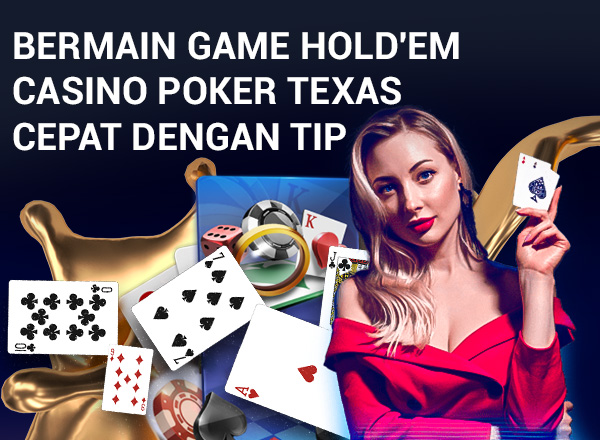 Bermain Game Hold'em Casino Poker Texas Cepat dengan Tip 1